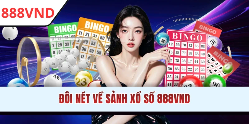Đôi nét về sảnh xổ số 888VND