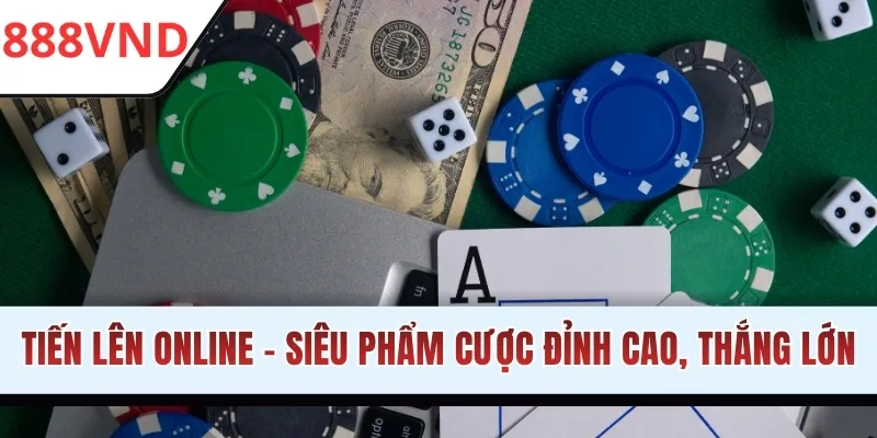 Tiến Lên Online - Siêu Phẩm Cược Đỉnh Cao, Thắng Lớn