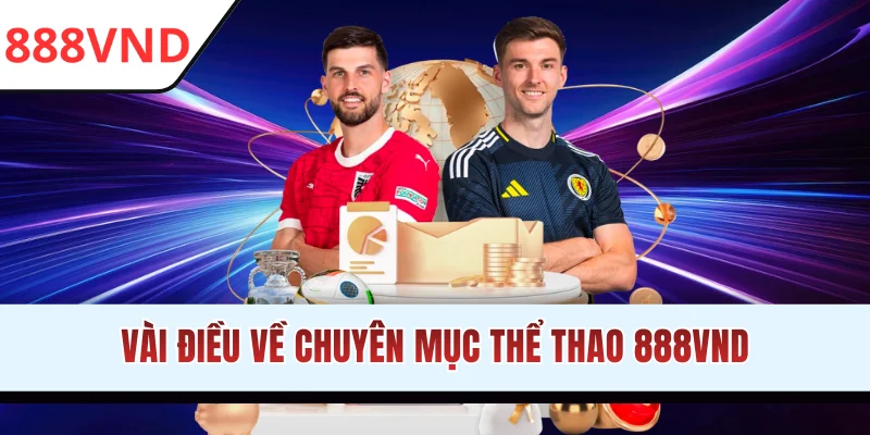 Vài điều về chuyên mục thể thao 888VND